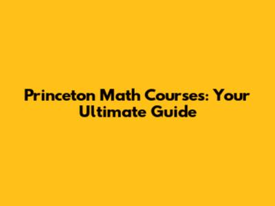 Princeton Math Courses: Your Ultimate Guide