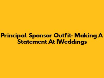 Principal Sponsor Outfit: Making A Statement At IWeddings