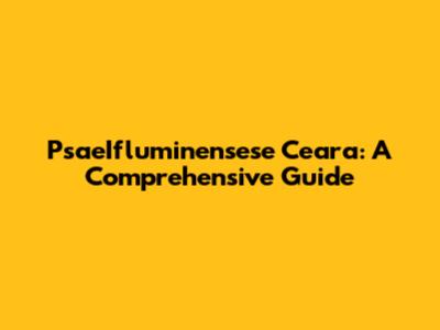 PsaeIfluminensese Ceara: A Comprehensive Guide