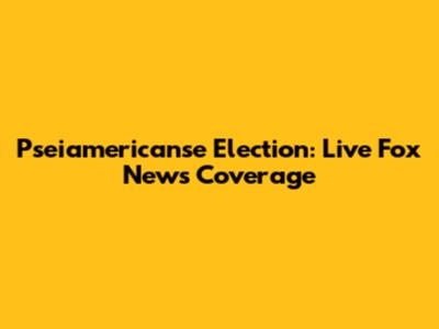 Pseiamericanse Election: Live Fox News Coverage