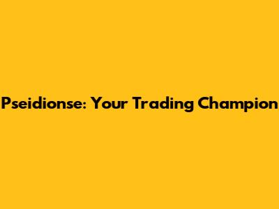 Pseidionse: Your Trading Champion