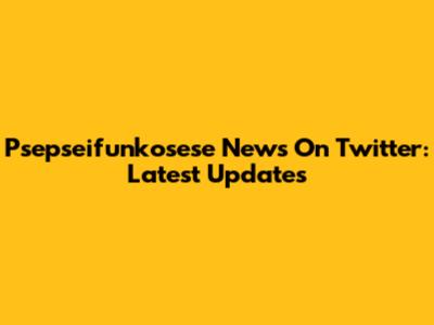 Psepseifunkosese News On Twitter: Latest Updates