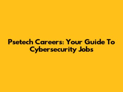 Psetech Careers: Your Guide To Cybersecurity Jobs