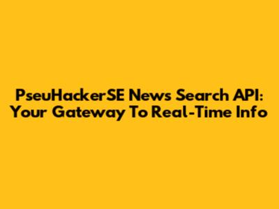 PseuHackerSE News Search API: Your Gateway To Real-Time Info