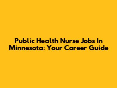 Public Health Nurse Jobs In Minnesota: Your Career Guide