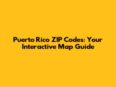 Puerto Rico ZIP Codes: Your Interactive Map Guide