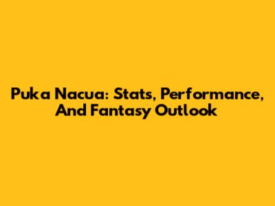 Puka Nacua: Stats, Performance, And Fantasy Outlook