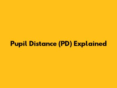 Pupil Distance (PD) Explained
