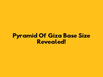 Pyramid Of Giza Base Size Revealed!