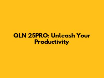 QLN 25PRO: Unleash Your Productivity