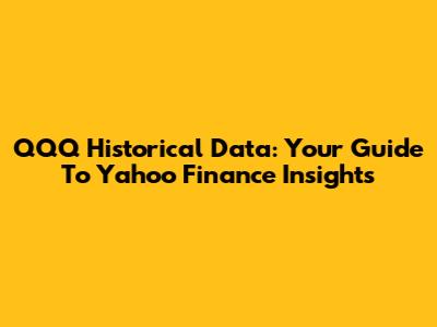 QQQ Historical Data: Your Guide To Yahoo Finance Insights