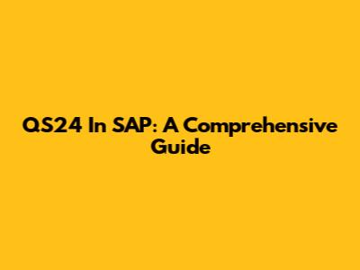 QS24 In SAP: A Comprehensive Guide