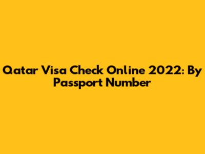 Qatar Visa Check Online 2022: By Passport Number