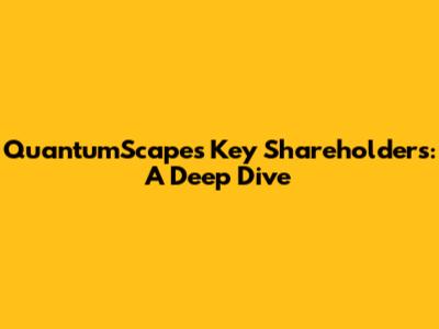 QuantumScape's Key Shareholders: A Deep Dive
