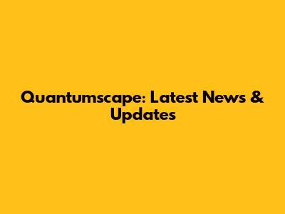 Quantumscape: Latest News & Updates