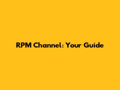 RPM Channel: Your Guide