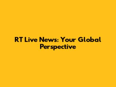 RT Live News: Your Global Perspective