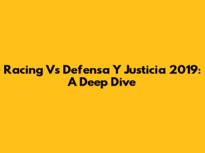 Racing Vs Defensa Y Justicia 2019: A Deep Dive