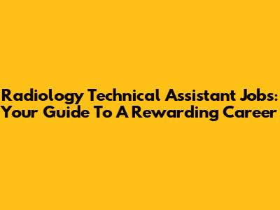 Radiology Technical Assistant Jobs: Your Guide To A Rewarding Career
