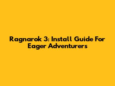 Ragnarok 3: Install Guide For Eager Adventurers