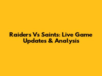 Raiders Vs Saints: Live Game Updates & Analysis