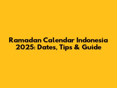 Ramadan Calendar Indonesia 2025: Dates, Tips & Guide
