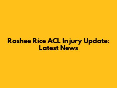 Rashee Rice ACL Injury Update: Latest News
