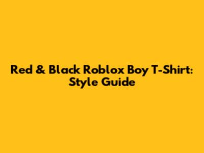 Red & Black Roblox Boy T-Shirt: Style Guide