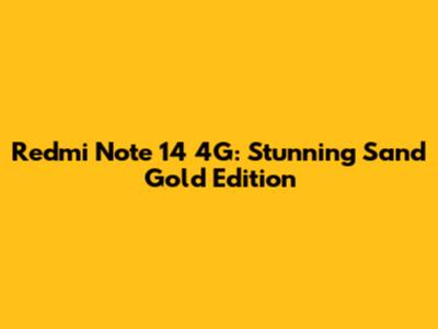 Redmi Note 14 4G: Stunning Sand Gold Edition