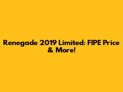 Renegade 2019 Limited: FIPE Price & More!