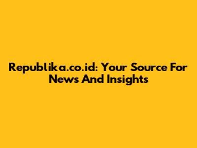 Republika.co.id: Your Source For News And Insights