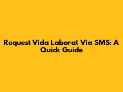 Request Vida Laboral Via SMS: A Quick Guide