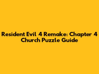 Resident Evil 4 Remake: Chapter 4 Church Puzzle Guide