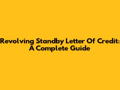 Revolving Standby Letter Of Credit: A Complete Guide