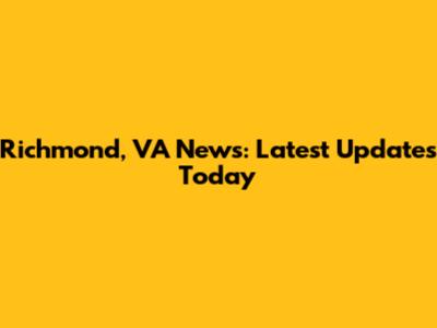 Richmond, VA News: Latest Updates Today
