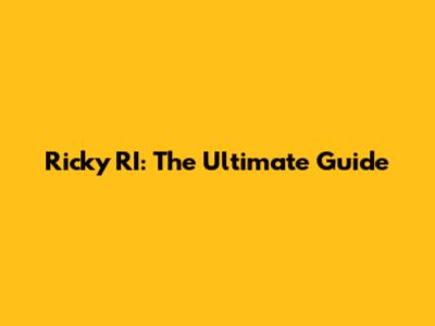 Ricky RI: The Ultimate Guide
