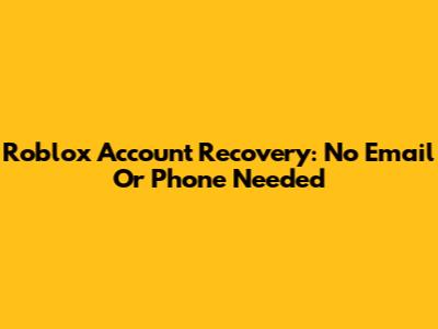 Roblox Account Recovery: No Email Or Phone Needed