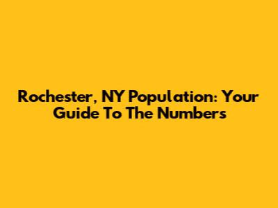 Rochester, NY Population: Your Guide To The Numbers