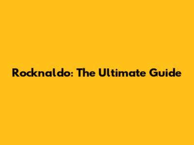 Rocknaldo: The Ultimate Guide