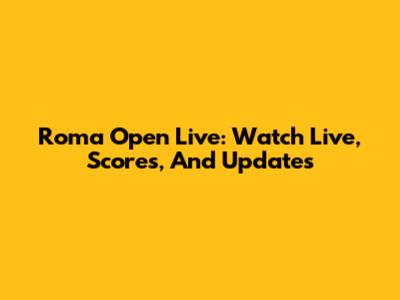 Roma Open Live: Watch Live, Scores, And Updates