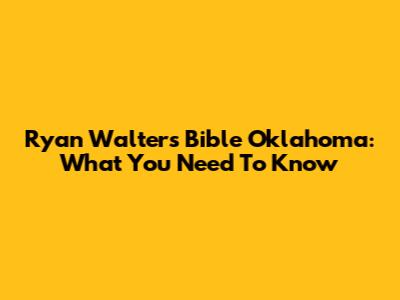 Ryan Walters Bible Oklahoma: What You Need To Know