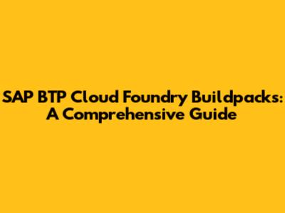 SAP BTP Cloud Foundry Buildpacks: A Comprehensive Guide