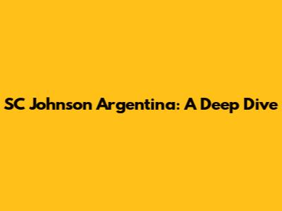 SC Johnson Argentina: A Deep Dive