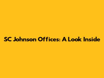 SC Johnson Offices: A Look Inside