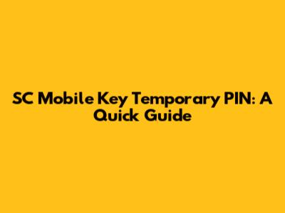 SC Mobile Key Temporary PIN: A Quick Guide