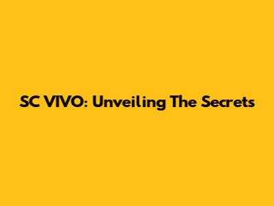 SC VIVO: Unveiling The Secrets