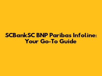 SCBankSC BNP Paribas Infoline: Your Go-To Guide