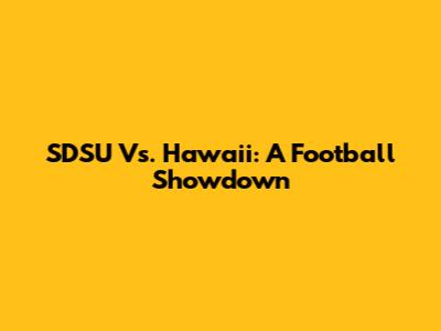 SDSU Vs. Hawaii: A Football Showdown
