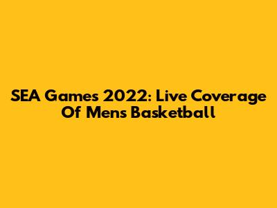 SEA Games 2022: Live Coverage Of Men's Basketball