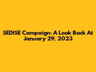 SEDISE Campaign: A Look Back At January 29, 2023
